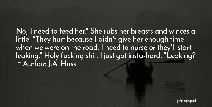 Got No Time Quotes By J.A. Huss