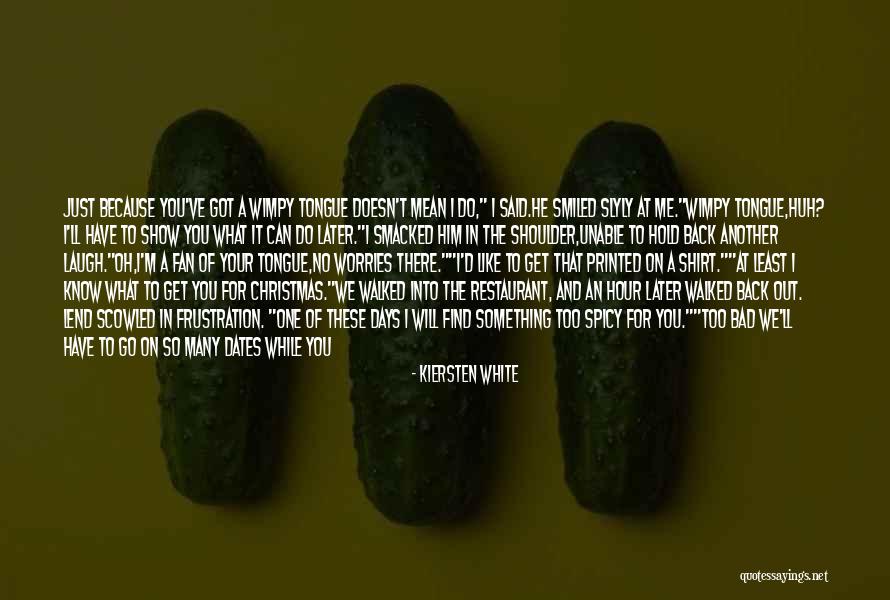 Got No Worries Quotes By Kiersten White Got No Worries Quotes By Kiersten White
