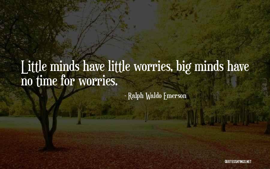 Got No Worries Quotes By Ralph Waldo Emerson