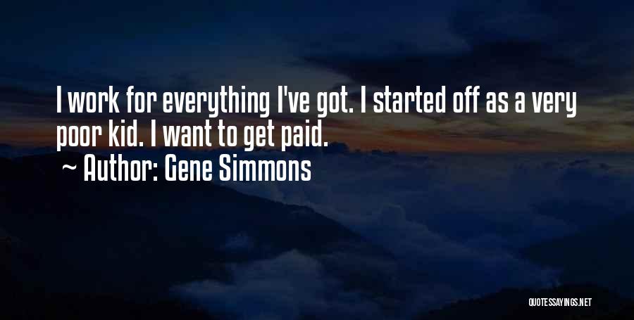 Got Off Work Quotes By Gene Simmons