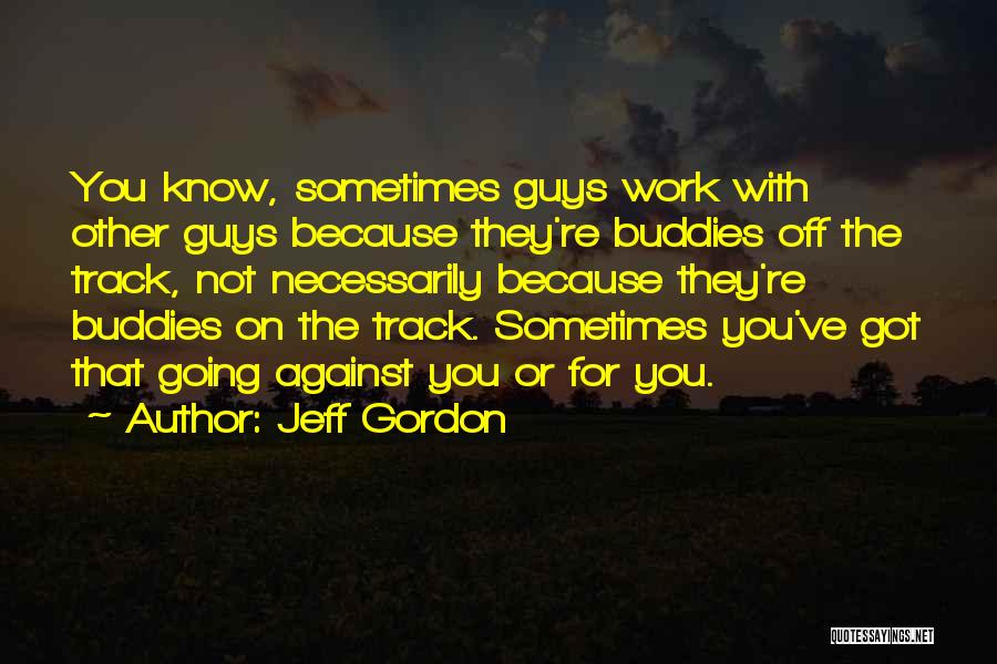 Got Off Work Quotes By Jeff Gordon