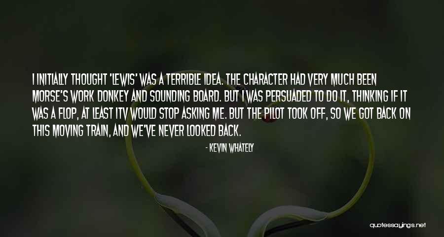 Got Off Work Quotes By Kevin Whately Got Off Work Quotes By Kevin Whately