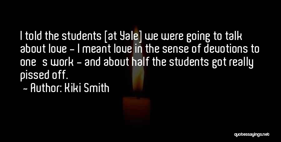 Got Off Work Quotes By Kiki Smith