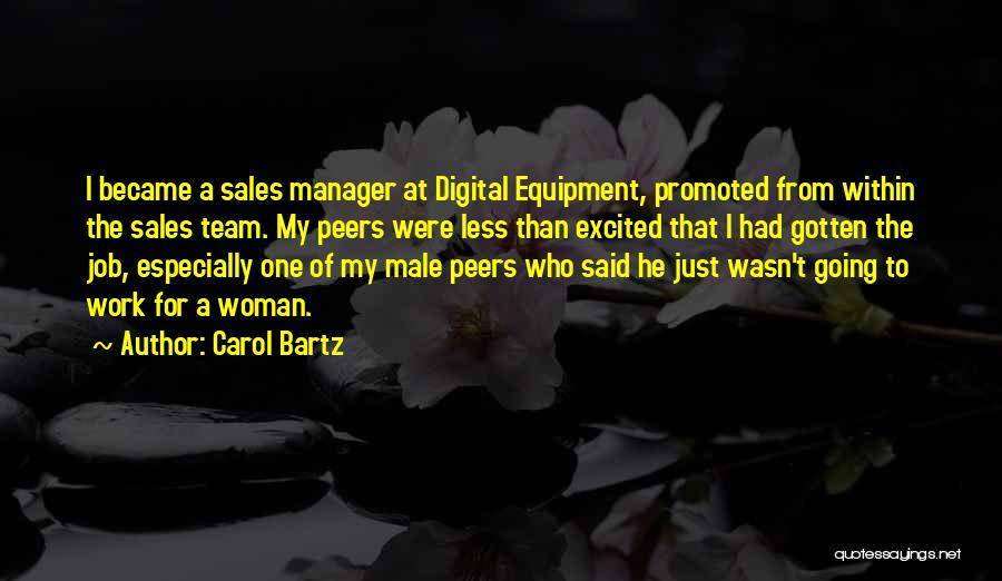 Got Promoted At Work Quotes By Carol Bartz