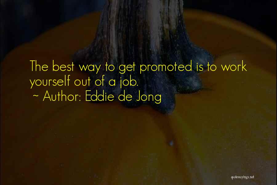 Got Promoted At Work Quotes By Eddie De Jong