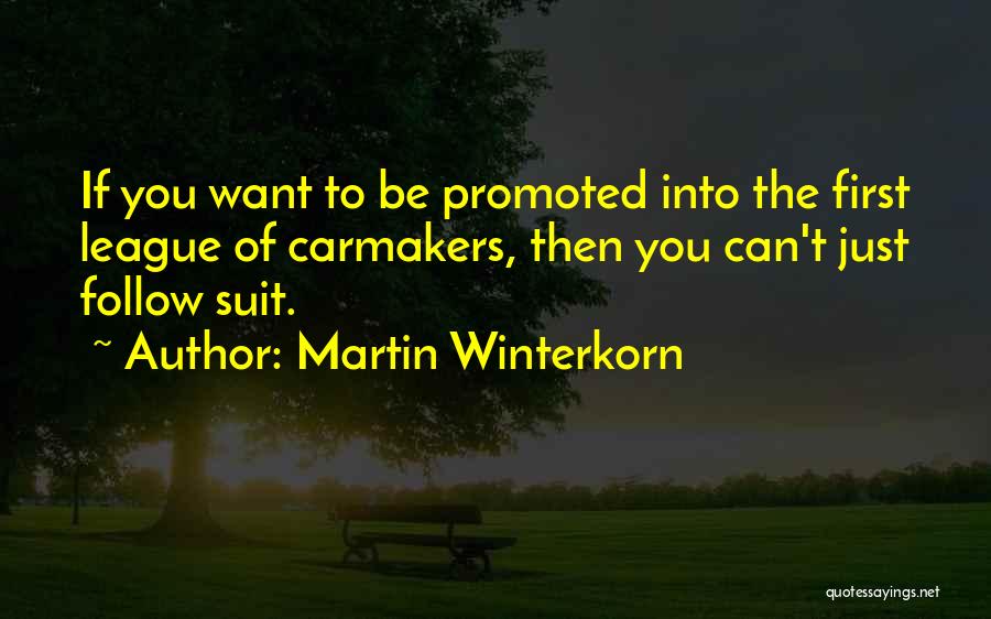 Got Promoted Quotes By Martin Winterkorn
