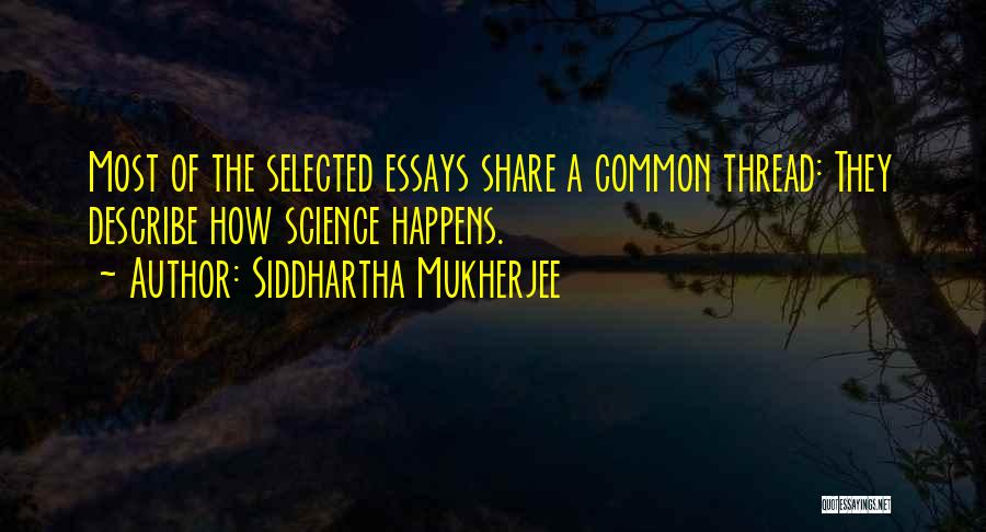 Got Selected Quotes By Siddhartha Mukherjee