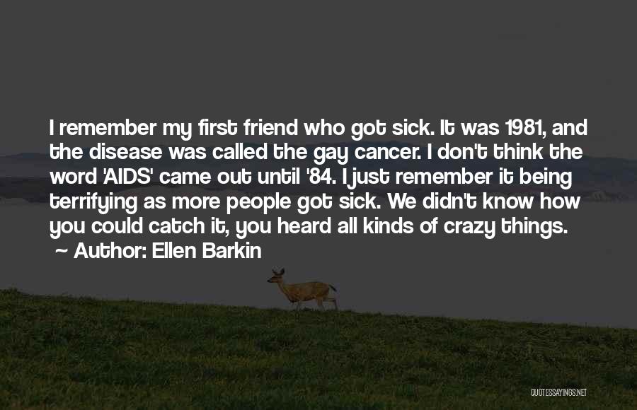 Got Sick Quotes By Ellen Barkin