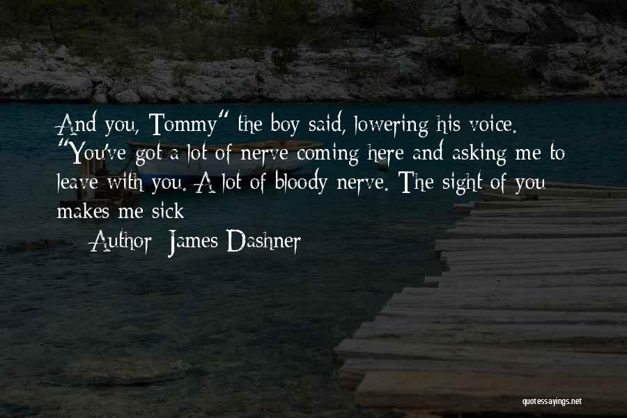 Got Sick Quotes By James Dashner