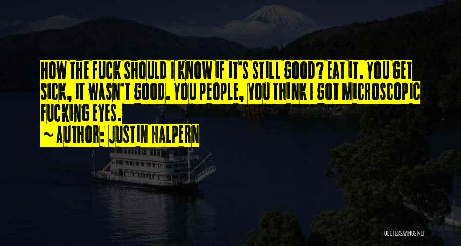 Got Sick Quotes By Justin Halpern