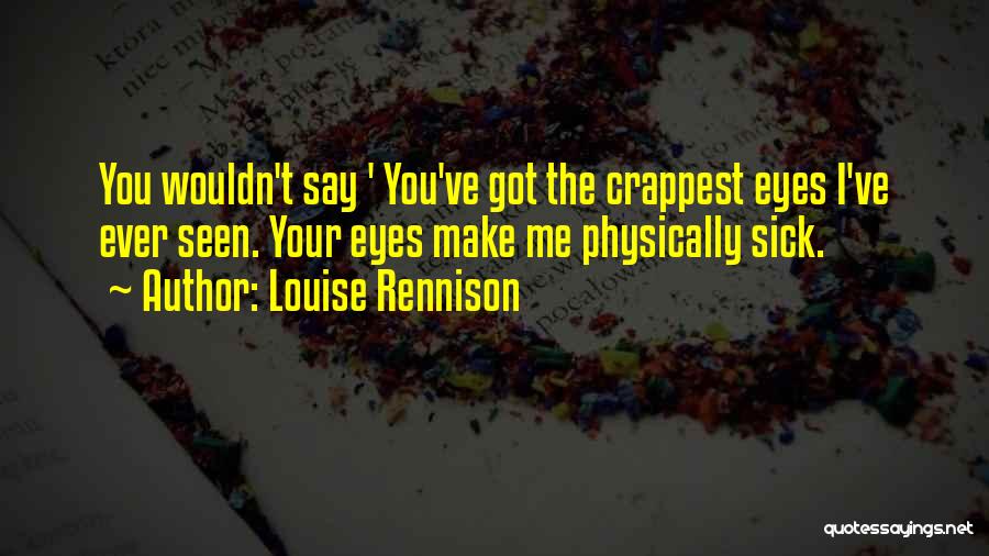 Got Sick Quotes By Louise Rennison