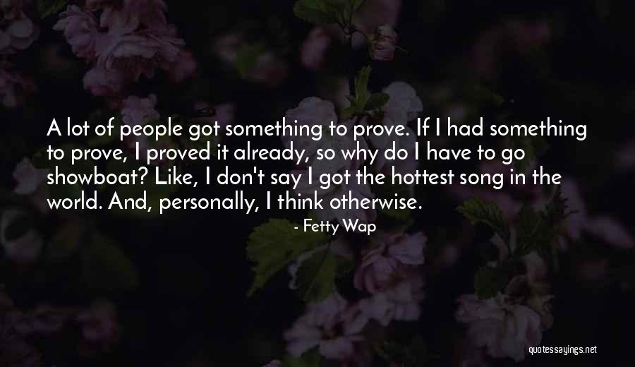 Got Something To Prove Quotes By Fetty Wap