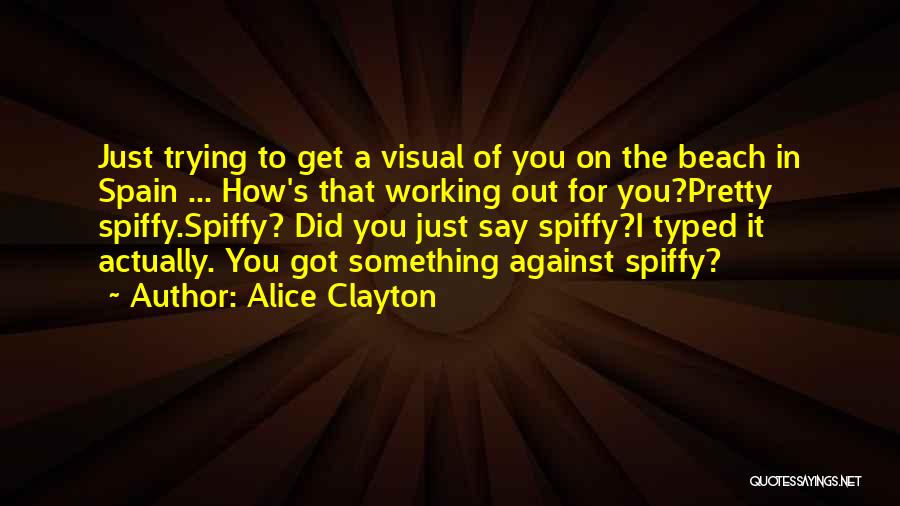 Got Something To Say Quotes By Alice Clayton