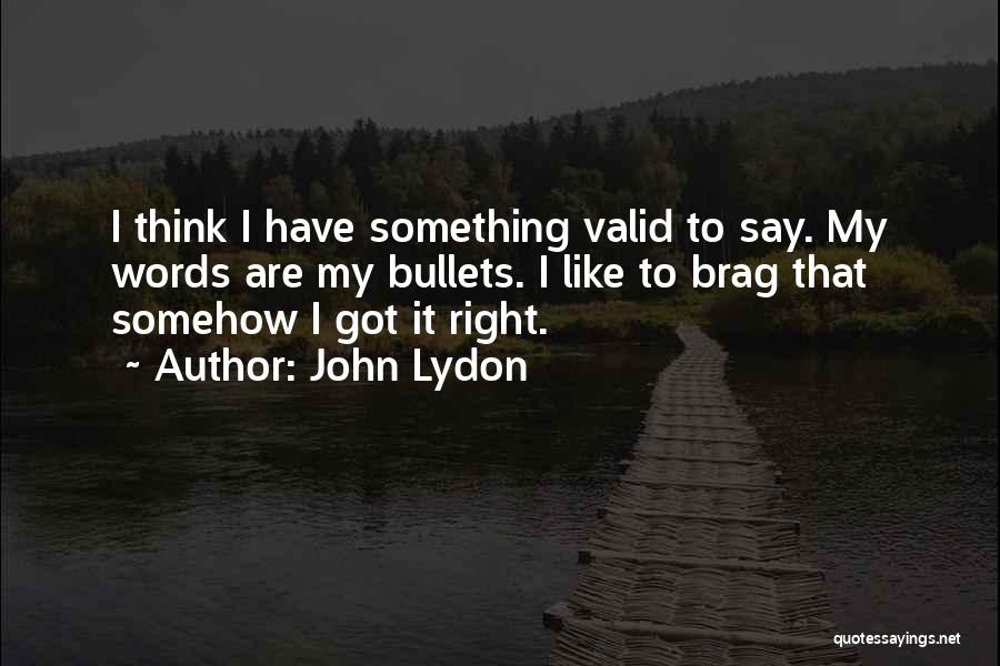 Got Something To Say Quotes By John Lydon
