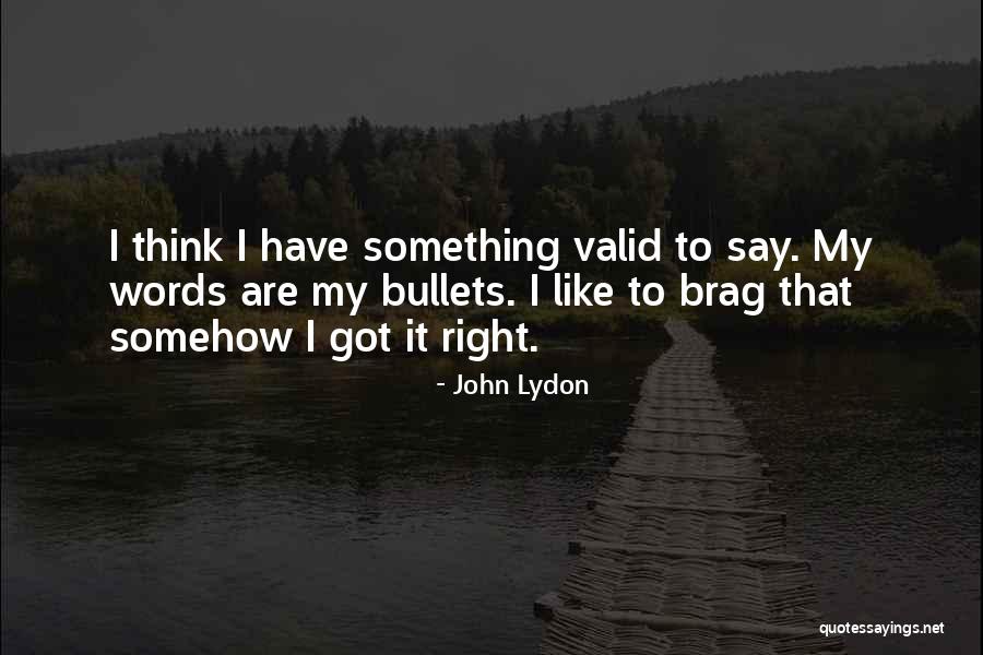 Got Something To Say Quotes By John Lydon