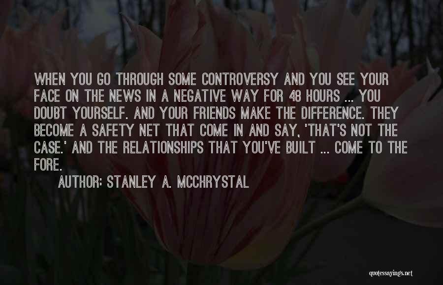 Got Something To Say Say It To My Face Quotes By Stanley A. McChrystal