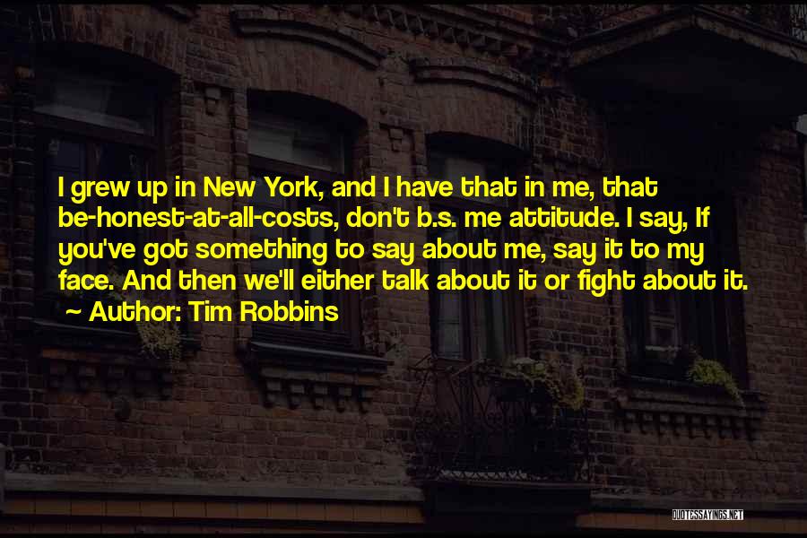 Got Something To Say Say It To My Face Quotes By Tim Robbins