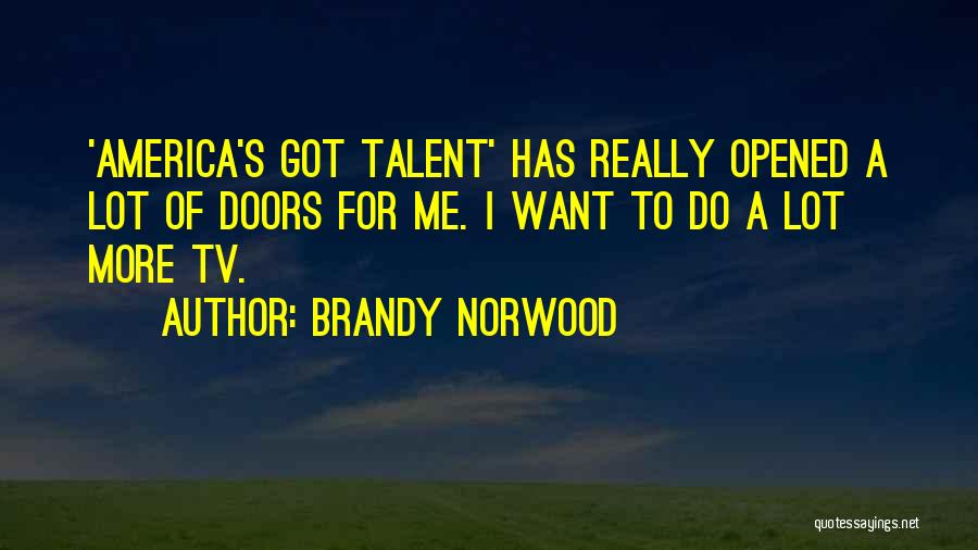 Got Talent Quotes By Brandy Norwood Got Talent Quotes By Brandy Norwood