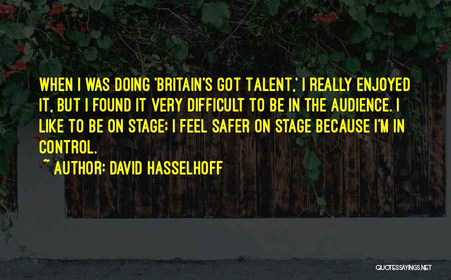 Got Talent Quotes By David Hasselhoff