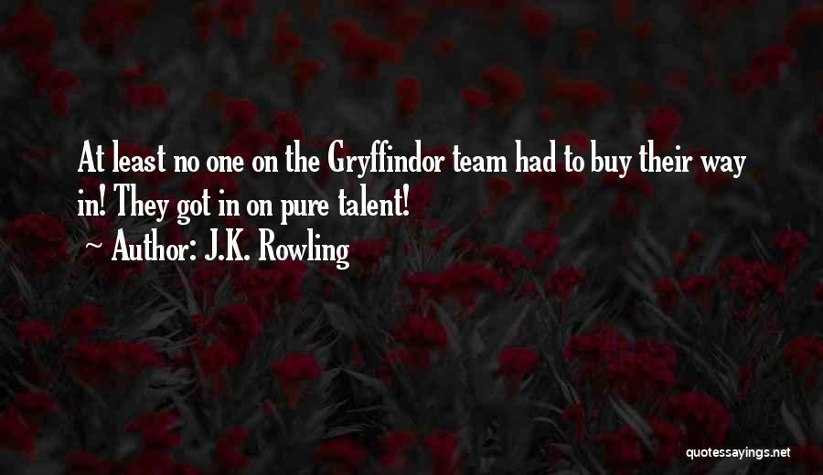 Got Talent Quotes By J.K. Rowling