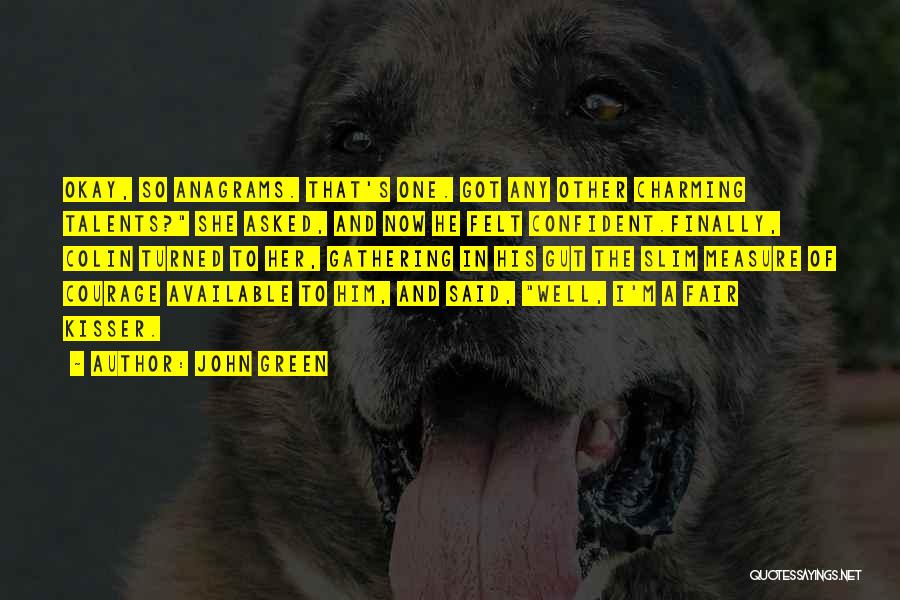 Got Talent Quotes By John Green Got Talent Quotes By John Green