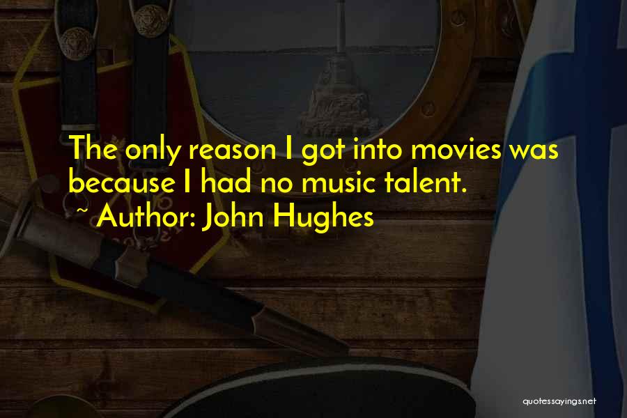 Got Talent Quotes By John Hughes