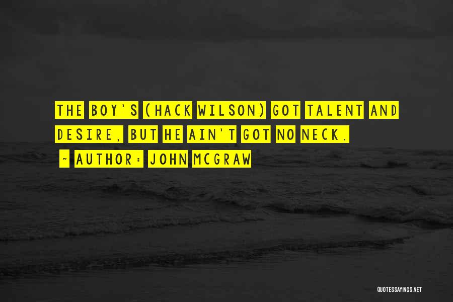 Got Talent Quotes By John McGraw