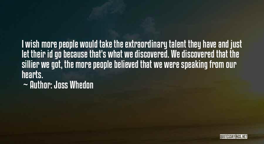 Got Talent Quotes By Joss Whedon