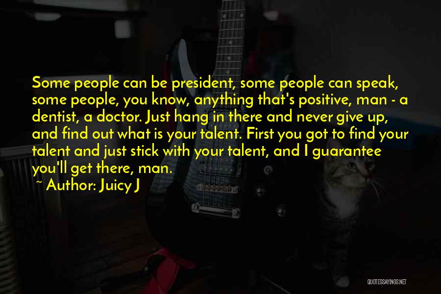 Got Talent Quotes By Juicy J