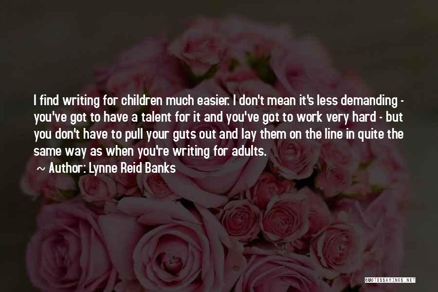 Got Talent Quotes By Lynne Reid Banks