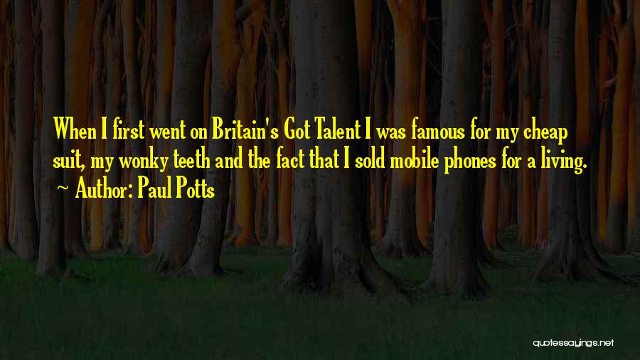 Got Talent Quotes By Paul Potts