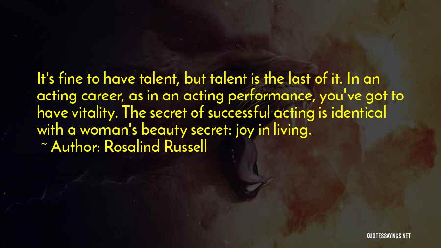 Got Talent Quotes By Rosalind Russell Got Talent Quotes By Rosalind Russell