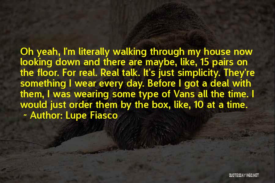 Got Through The Day Quotes By Lupe Fiasco