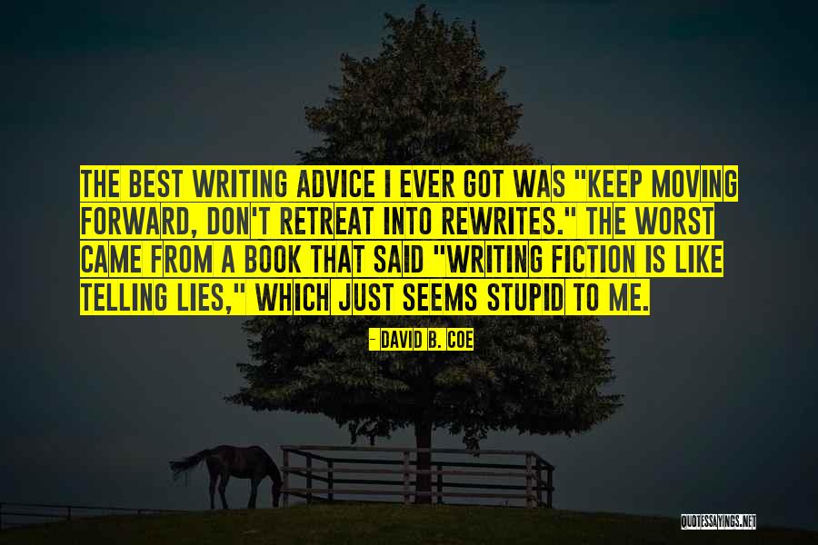 Got To Keep Moving Forward Quotes By David B. Coe Got To Keep Moving Forward Quotes By David B. Coe