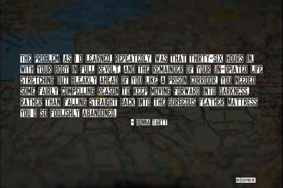 Got To Keep Moving Forward Quotes By Donna Tartt Got To Keep Moving Forward Quotes By Donna Tartt