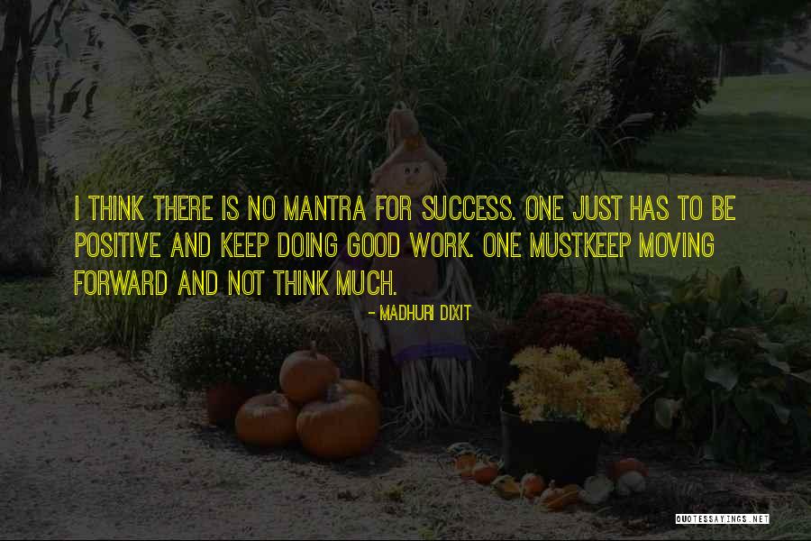 Got To Keep Moving Forward Quotes By Madhuri Dixit Got To Keep Moving Forward Quotes By Madhuri Dixit