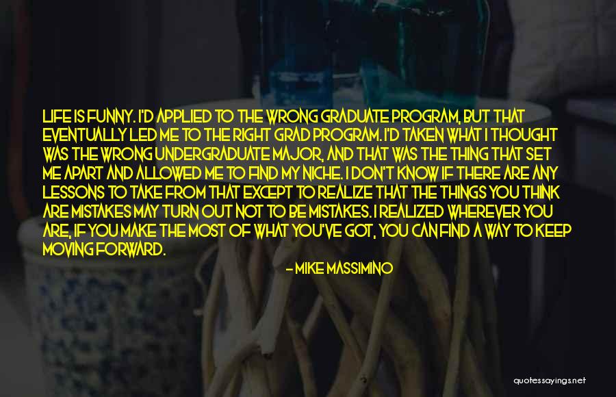 Got To Keep Moving Forward Quotes By Mike Massimino Got To Keep Moving Forward Quotes By Mike Massimino