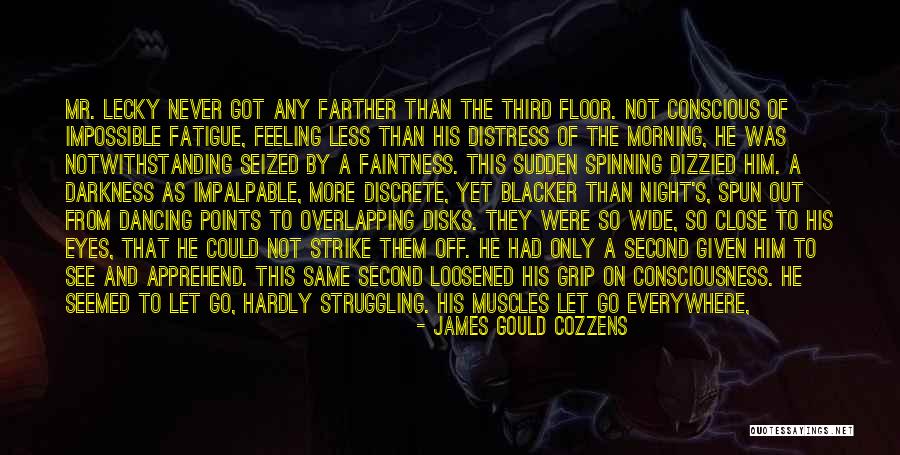 Got To Let Go Quotes By James Gould Cozzens