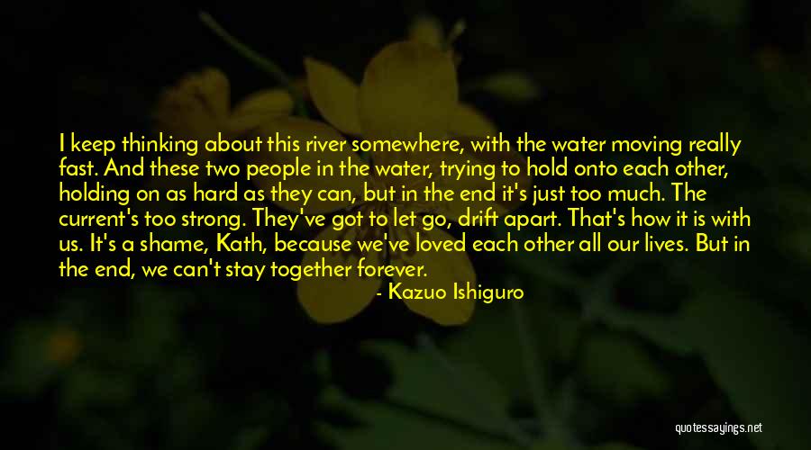 Got To Let Go Quotes By Kazuo Ishiguro