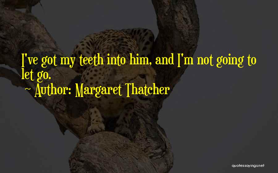 Got To Let Go Quotes By Margaret Thatcher