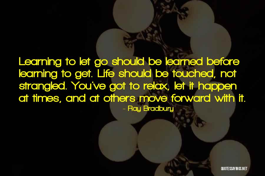 Got To Let Go Quotes By Ray Bradbury