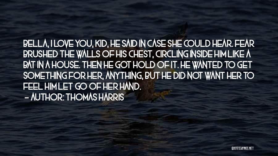 Got To Let Go Quotes By Thomas Harris