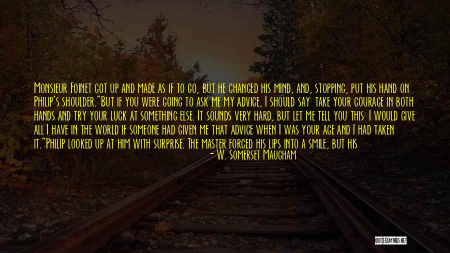 Got To Let Go Quotes By W. Somerset Maugham