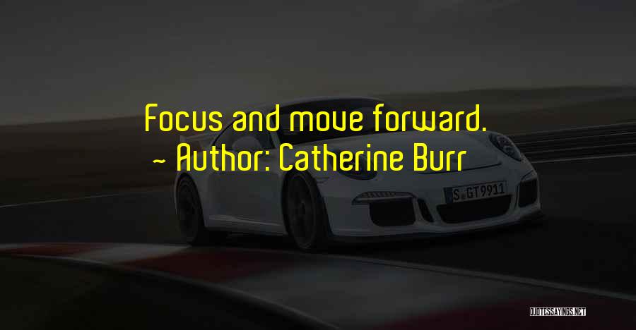 Got To Move Forward Quotes By Catherine Burr