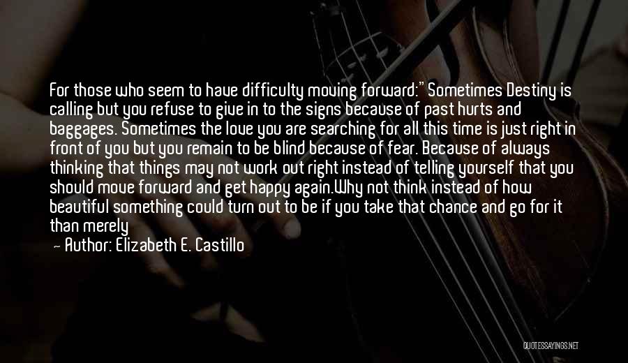 Got To Move Forward Quotes By Elizabeth E. Castillo