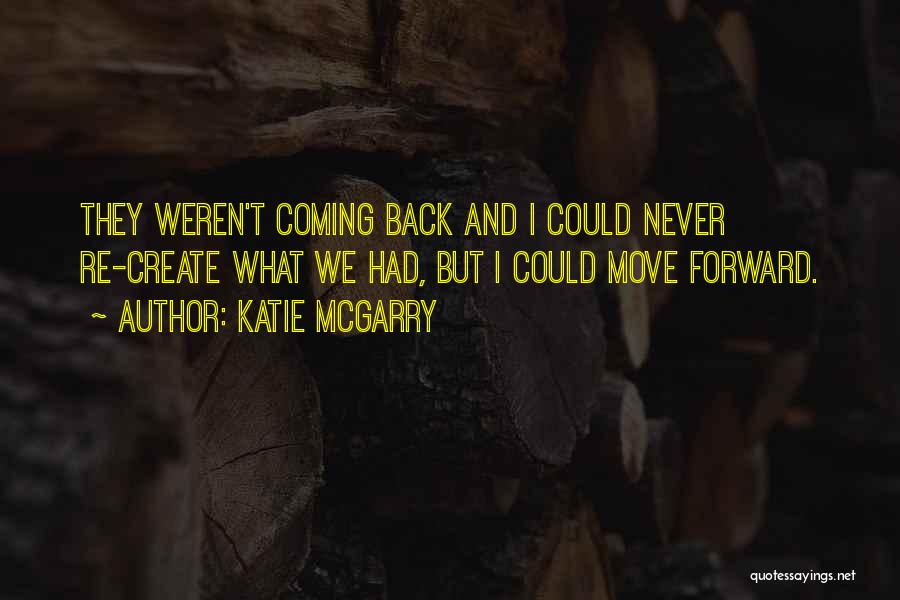 Got To Move Forward Quotes By Katie McGarry