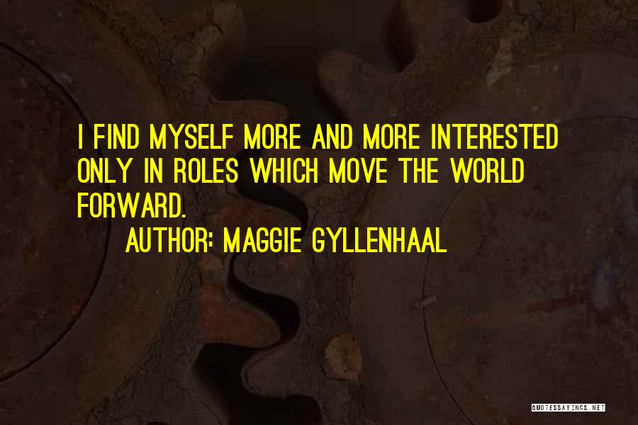Got To Move Forward Quotes By Maggie Gyllenhaal