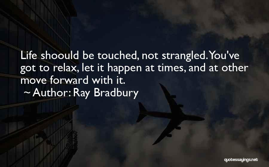Got To Move Forward Quotes By Ray Bradbury