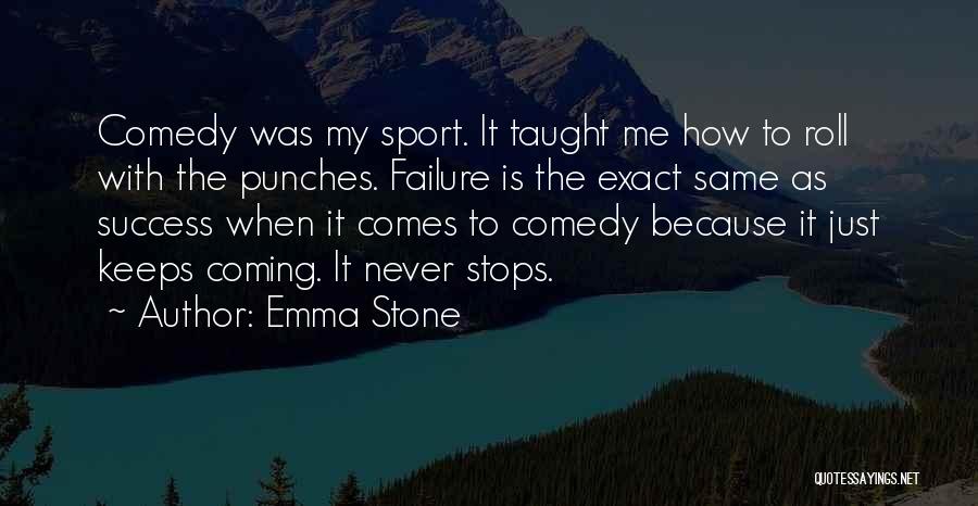 Got To Roll With The Punches Quotes By Emma Stone