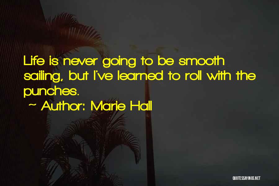 Got To Roll With The Punches Quotes By Marie Hall